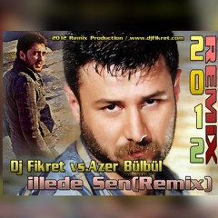 Azer Bülbül - İllede Sen (Fikret Peldek Remix) 2012