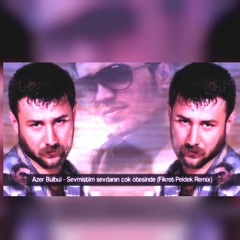 Azer Bülbül - Sevmiştim Sevdanın Çok Ötesinde (Fikret Peldek Remix) 2018