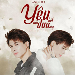 Yêu Hết Nỗi Đau Này (feat. Koo) - Anh Tú