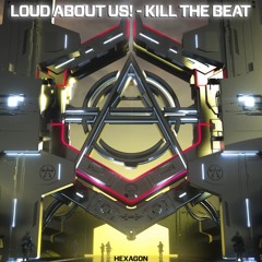 LOUD ABOUT US! - Kill The Beat