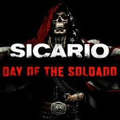 Sinaloa - Sicario - Day of Soldado