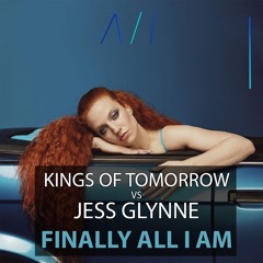 Kings of Tomorrow X Jess Glynne - Finally All I Am (Lee Morrison Mashup)