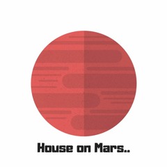 House on Mars..
