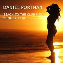 Daniel Portman - Beach To The Club Mix ( Summer 2018 )