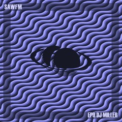SAW FM EP 9 W; DJ Miller