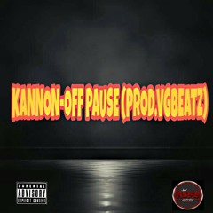 Kannon-off pause(prod.vgbeatz)