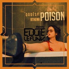 Q O D Ë S Ft. ATHENA - Poison (Eddie Le Funk Remix)