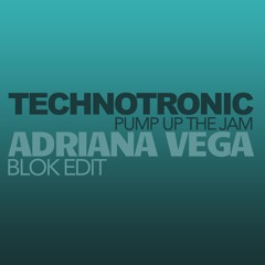 Technotronic - Pump Up The Jam (Adriana Vega BLOK Edit) [FREE DOWNLOAD]