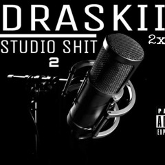 Draskii2x - Studio Shit 2