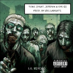 TOXiC (feat. JORDVN & EYE-Q) [Prod. by HellaBeats] by LiL PSYCHO