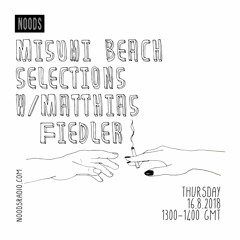 Noods Radio: Misumi Beach Selections w/ Matthias Fiedler - August 18th 2018