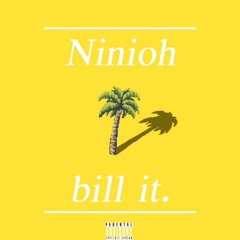 Ninioh - Bill it