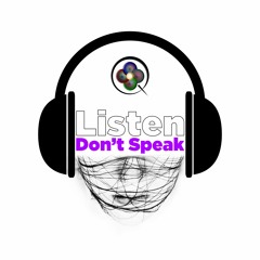 Listen Don't Speak