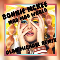 Bonnie McKee - Mad Mad World (Alan Michael Remix)