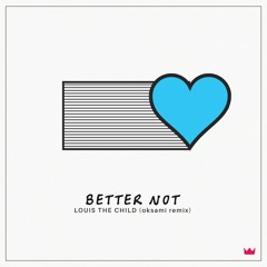Louis the Child - Better Not (feat. Wafia) [oksami remix]