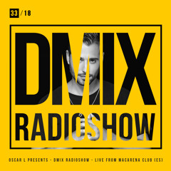 WEEK33_2018_Oscar L Presents - DMix Radioshow - Live from Macarena, Barcelona, SP