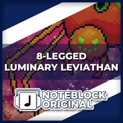 8-Legged Luminary Leviathan NoteBlock Original