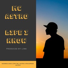 [FREE  DL] MC Astro - Life I Know [Prod Link]