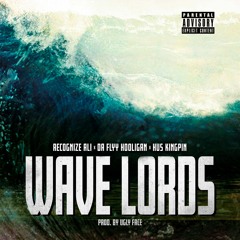 Wave Lords Feat Da Fly Hooligan & Hus Kinpin (Prod By Ugly Face)