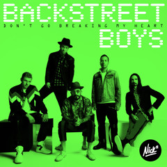 Backstreet Boys – Don't Go Breaking My Heart (Nick* Remix)