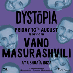 DYSTŌPIA - Ushuaïa Ibiza [10.08.2018]