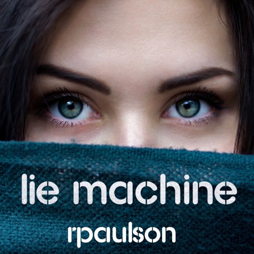 Stream Lie Machine by rPaulson Listen online for free on SoundCloud
