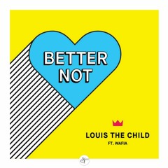 Louis The Child - Better Not (ft. Wafia) (Seb Tender Remix)