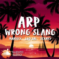 ARP - WRONG SLANG - ( MARKKY - LEO SAI - SCRAPY)
