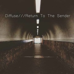 Diffuse///Return To The Sender