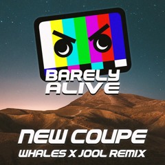 Barely Alive - New Coupe (Whales & JOOL Remix)