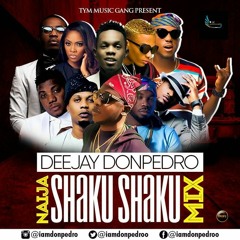 2018 latest naija shaku shaku afrobeat mix deejay donpedro ft wizkid, slimcase, tiwa savage