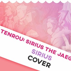 Tenrou: Sirius the Jaeger opening "Sirius" | Cover by ShiroNeko