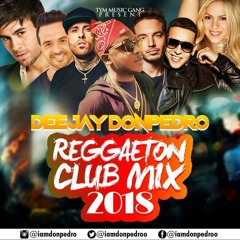 2018 LATEST REGGAETON CLUB MIX DEEJAY DONPEDRO FT Daddy_Yankee_Nicky_Jam,J._Balvin,Enrique_Iglesias