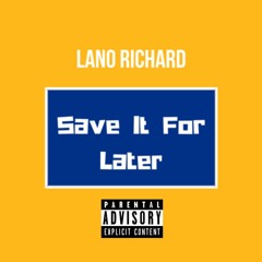 Save It For Later (Prod.By Kyle Junior)