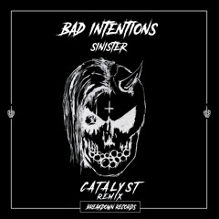 Bad Intentions - Sinister (Catalyst Remix) [Breakdown Records]