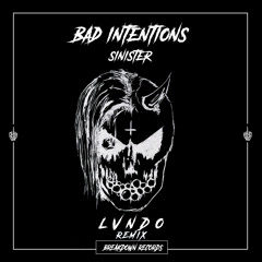 Bad Intentions - Sinister (Lvndo Remix) [Breakdown Records]