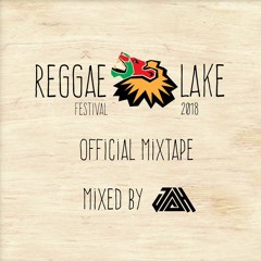 REGGAE LAKE FESTIVAL 2018 OFFICIAL MIXTAPE (Mixed By DJ JAH)