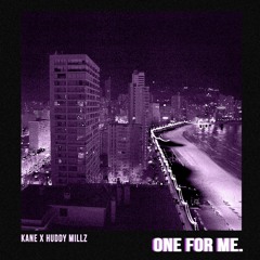 One For Me - Kane X Huddy Millz