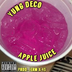 [@YUNGDECO] - Apple Juice [Prod. Jerm x 4$]