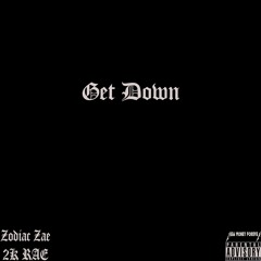 Zodiac Zae - Get Down (feat. 2K RAE) [Prod. 2K RAE]