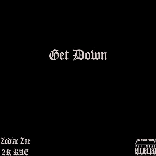 Zodiac Zae - Get Down (feat. 2K RAE) [Prod. 2K RAE]