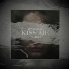 Shadowkey - Kiss Me (feat. Jellow) (Sad Noire Remix)