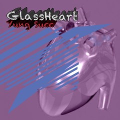 Glass Heart (Prod.Trazilla)