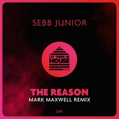 Sebb Junior - The Reason (Mark Maxwell Remix)