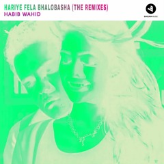 Habib Wahid - Hariye Fela Bhalobasha (Shubo Dubai Remix) [FREE DOWNLOAD]