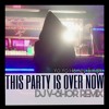 This Party Is Over Now - Yo Yo Honey Singh | DJ V-SHOR REMIX | MITRON This Party Is Over Now - Yo Yo Honey Singh | DJ V-SHOR REMIX | MITRON