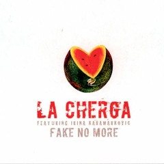 La Cherga - Fake No More (Hupke Remix)