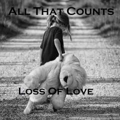 All That Counts - Loss Of Love
