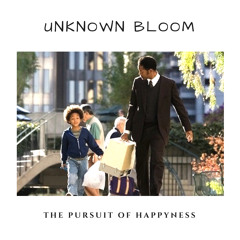 Unknown Bloom - The Pursuit Of Happyness