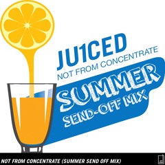 not from concentrate (summer send-off)